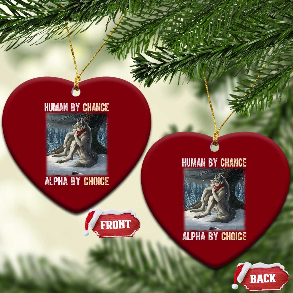 Funny Alpha Wolf Xmas Meme Ceramic Ornament Human By Chance Alpha By Choice TS14 Print Your Wear