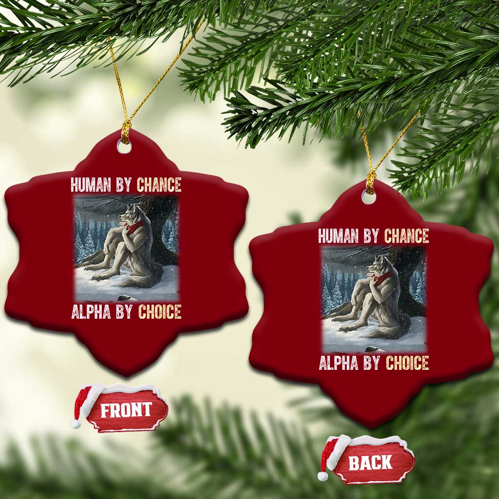 Funny Alpha Wolf Xmas Meme Ceramic Ornament Human By Chance Alpha By Choice TS14 Print Your Wear