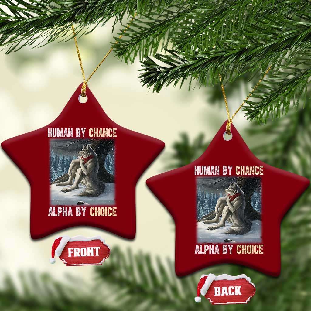 Funny Alpha Wolf Xmas Meme Ceramic Ornament Human By Chance Alpha By Choice TS14 Print Your Wear