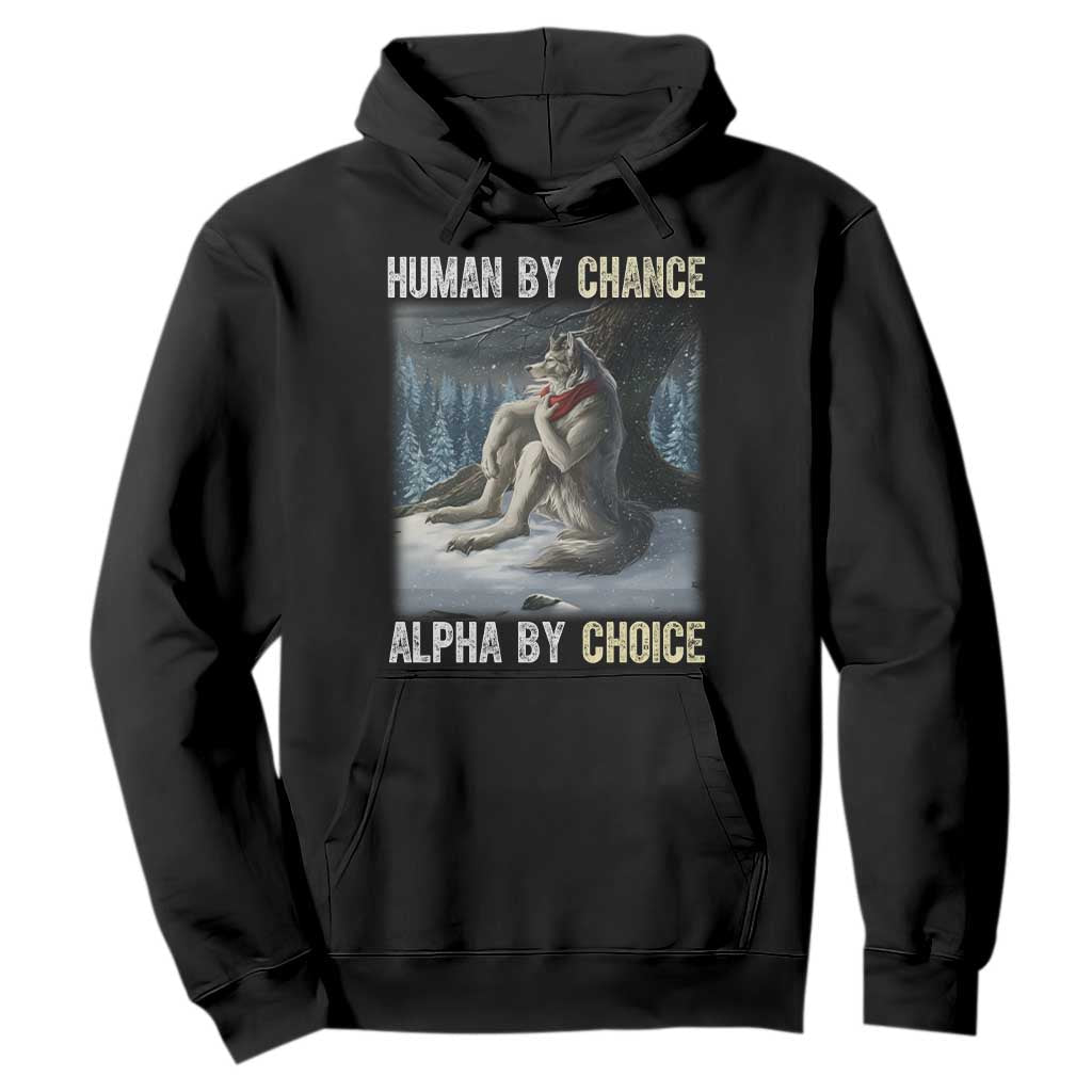Funny Alpha Wolf Christmas Meme Hoodie Human By Chance Alpha By Choice TS14 Black Print Your Wear