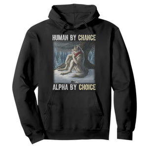 Funny Alpha Wolf Christmas Meme Hoodie Human By Chance Alpha By Choice TS14 Black Print Your Wear