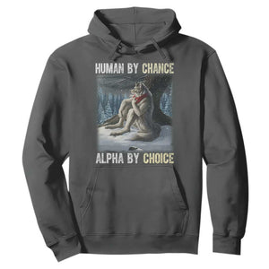 Funny Alpha Wolf Christmas Meme Hoodie Human By Chance Alpha By Choice TS14 Dark Heather Print Your Wear
