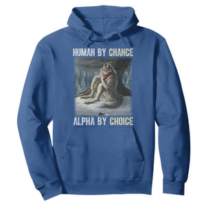 Funny Alpha Wolf Christmas Meme Hoodie Human By Chance Alpha By Choice TS14 Royal Blue Print Your Wear