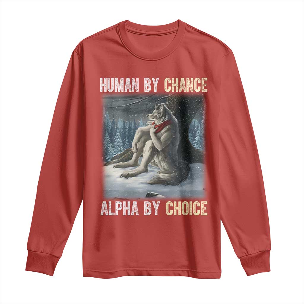 Funny Alpha Wolf Christmas Meme Long Sleeve Shirt Human By Chance Alpha By Choice TS14 Red Print Your Wear