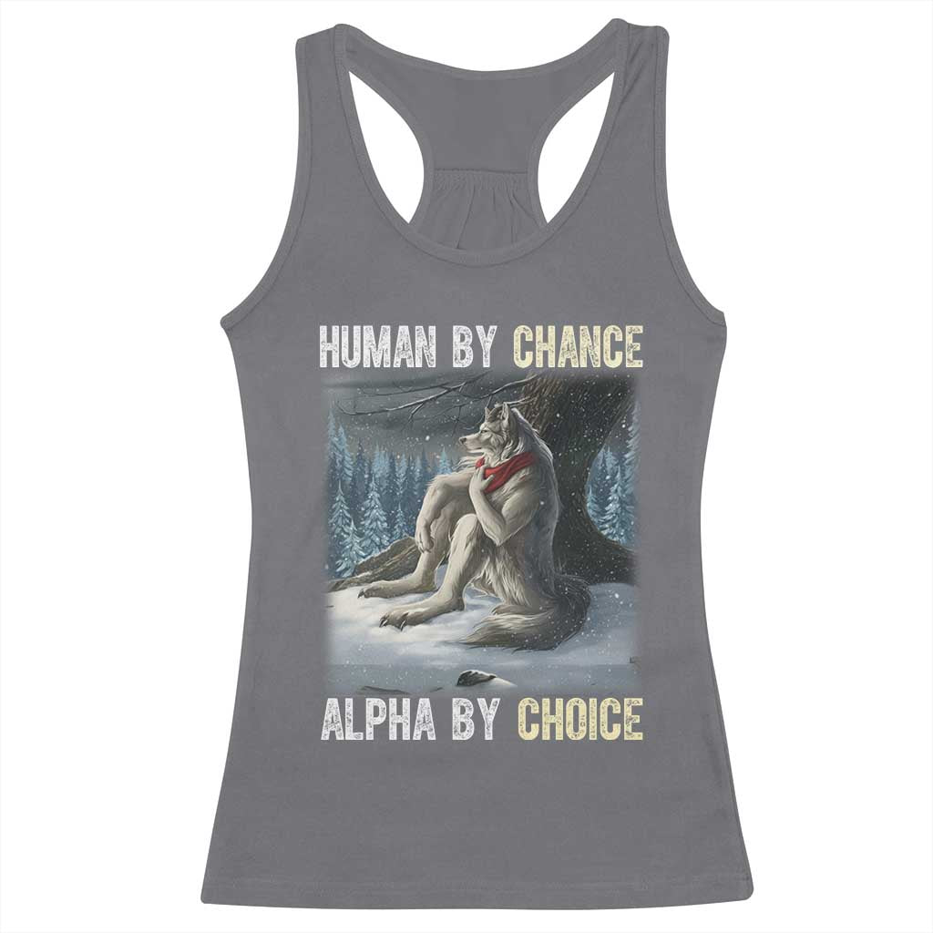 Funny Alpha Wolf Christmas Meme Racerback Tank Top Human By Chance Alpha By Choice TS14 Charcoal Print Your Wear