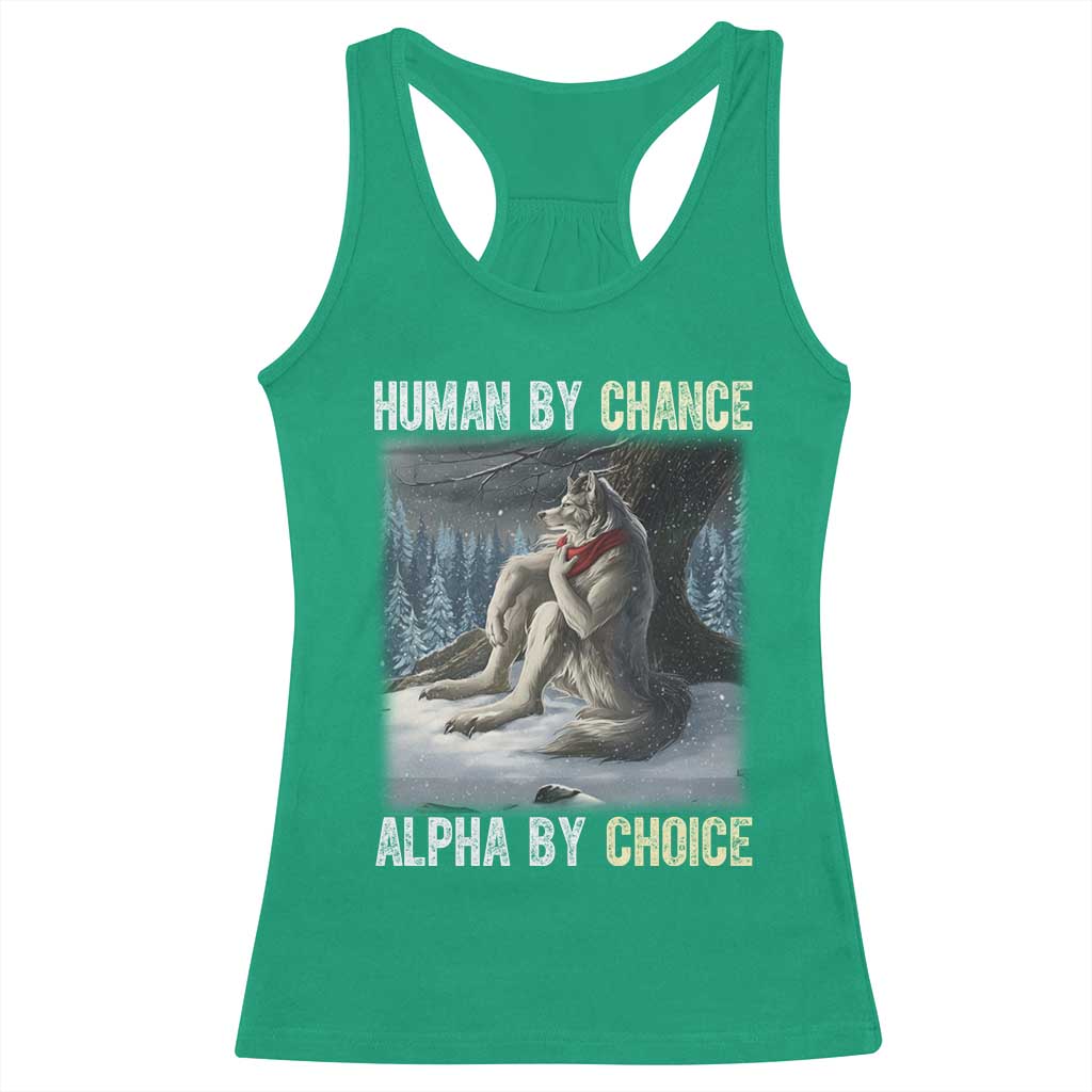 Funny Alpha Wolf Christmas Meme Racerback Tank Top Human By Chance Alpha By Choice TS14 Irish Green Print Your Wear