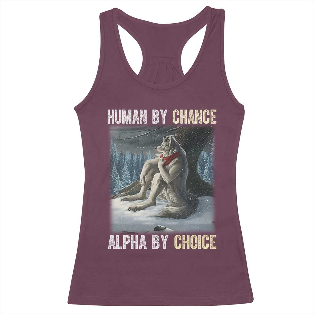 Funny Alpha Wolf Christmas Meme Racerback Tank Top Human By Chance Alpha By Choice TS14 Maroon Print Your Wear