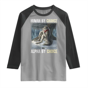 Funny Alpha Wolf Christmas Meme Raglan Shirt Human By Chance Alpha By Choice TS14 Sport Gray Black Print Your Wear