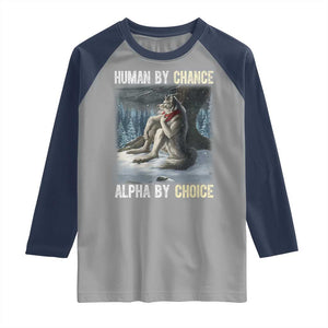 Funny Alpha Wolf Christmas Meme Raglan Shirt Human By Chance Alpha By Choice TS14 Sport Gray Navy Print Your Wear