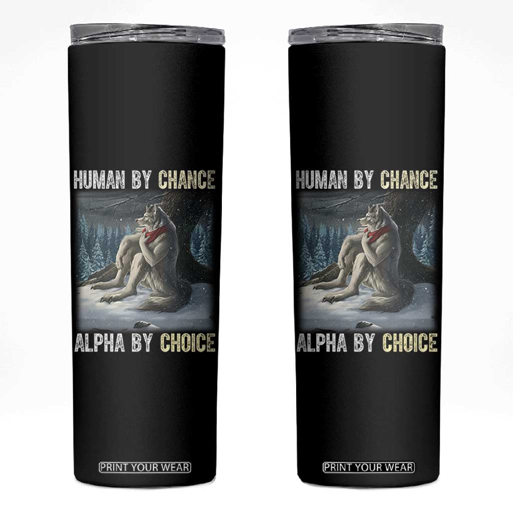 Funny Alpha Wolf Christmas Meme Skinny Tumbler Human By Chance Alpha By Choice TS14 Black Print Your Wear