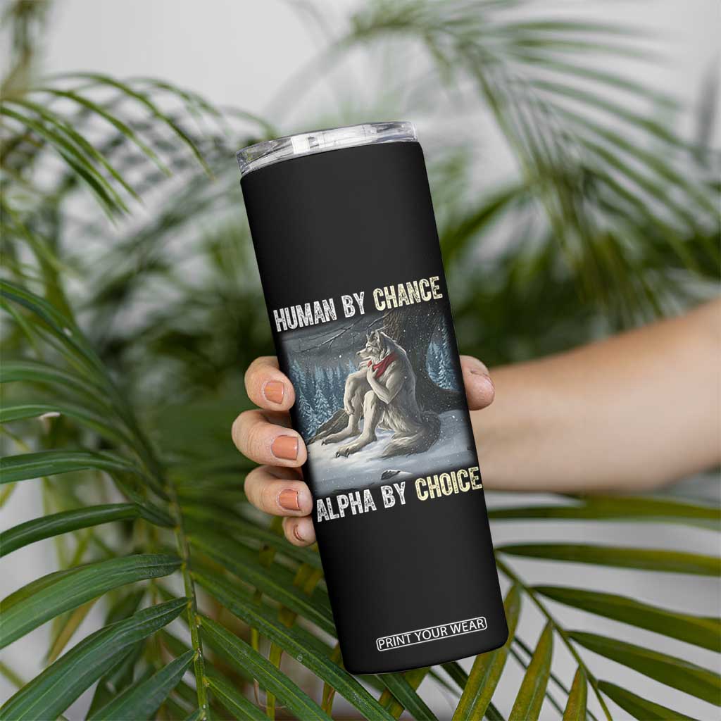 Funny Alpha Wolf Christmas Meme Skinny Tumbler Human By Chance Alpha By Choice TS14 Print Your Wear