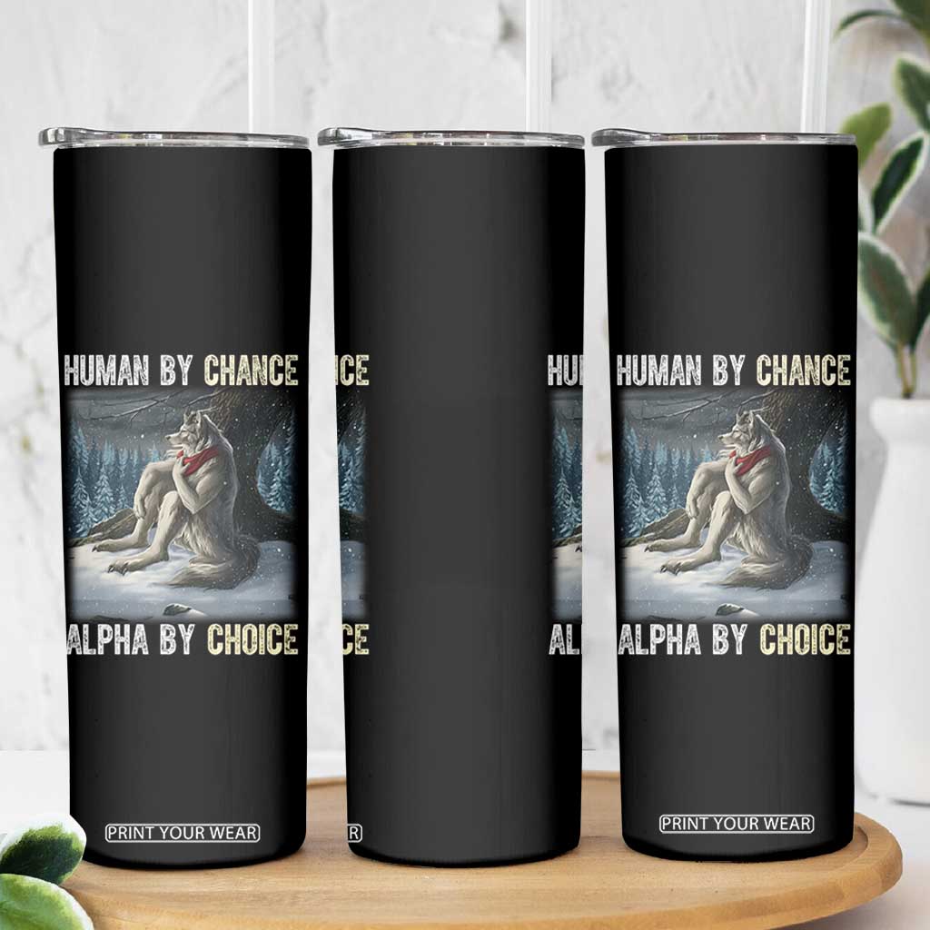 Funny Alpha Wolf Christmas Meme Skinny Tumbler Human By Chance Alpha By Choice TS14 Print Your Wear