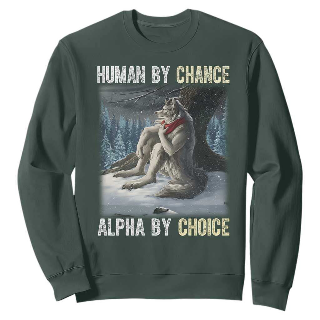 Funny Alpha Wolf Christmas Meme Sweatshirt Human By Chance Alpha By Choice TS14 Dark Forest Green Print Your Wear