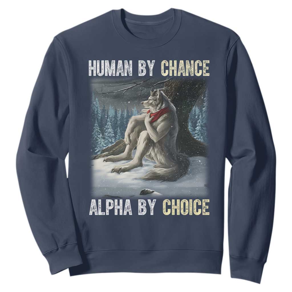 Funny Alpha Wolf Christmas Meme Sweatshirt Human By Chance Alpha By Choice TS14 Navy Print Your Wear
