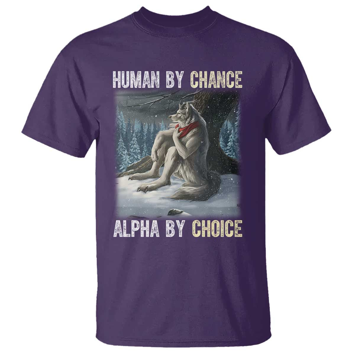 Funny Alpha Wolf Christmas Meme T Shirt Human By Chance Alpha By Choice TS14 Purple Print Your Wear