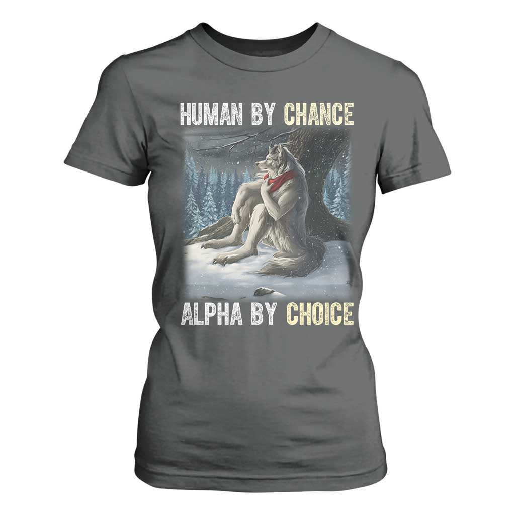 Funny Alpha Wolf Christmas Meme T Shirt For Women Human By Chance Alpha By Choice TS14 Dark Heather Print Your Wear