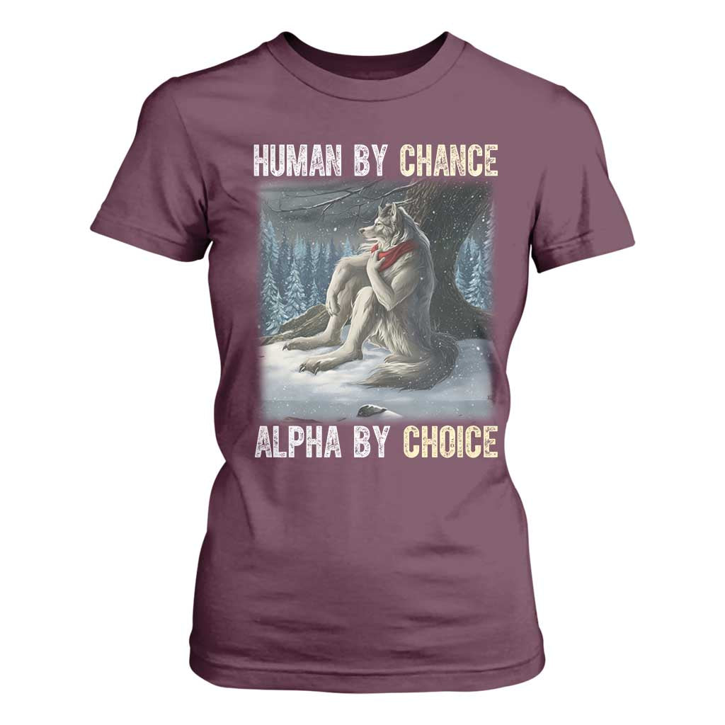 Funny Alpha Wolf Christmas Meme T Shirt For Women Human By Chance Alpha By Choice TS14 Maroon Print Your Wear