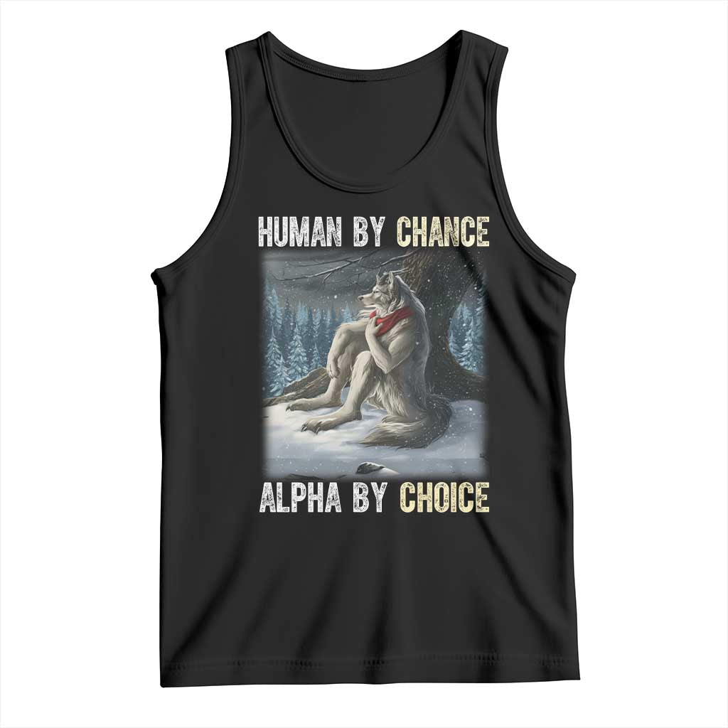 Funny Alpha Wolf Christmas Meme Tank Top Human By Chance Alpha By Choice TS14 Black Print Your Wear