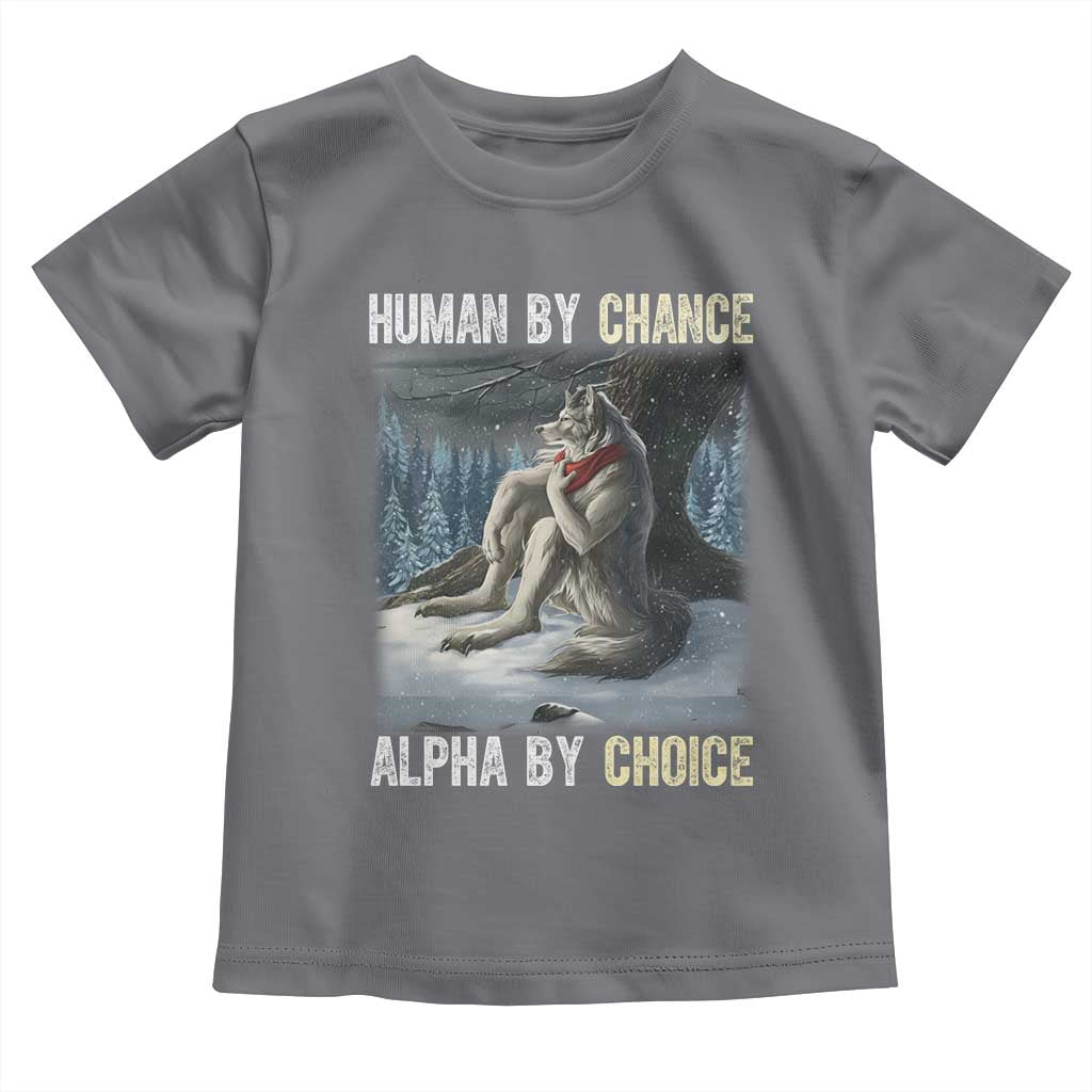 Funny Alpha Wolf Christmas Meme Toddler T Shirt Human By Chance Alpha By Choice TS14 Charcoal Print Your Wear