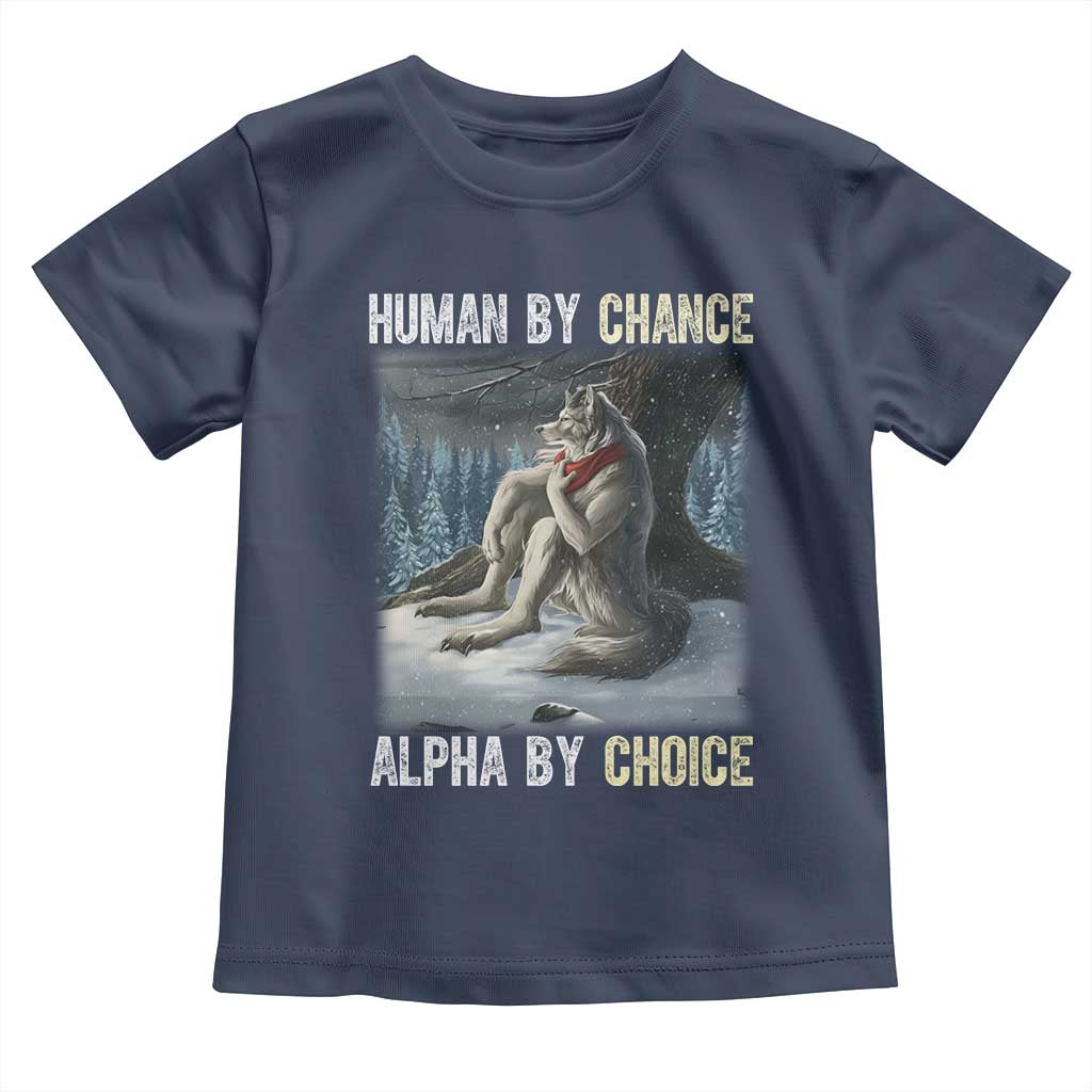Funny Alpha Wolf Christmas Meme Toddler T Shirt Human By Chance Alpha By Choice TS14 Navy Print Your Wear
