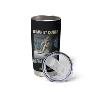 Funny Alpha Wolf Christmas Meme Tumbler Cup Human By Chance Alpha By Choice TS14 Print Your Wear