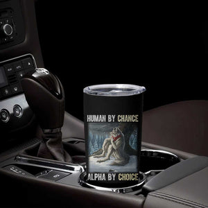 Funny Alpha Wolf Christmas Meme Tumbler Cup Human By Chance Alpha By Choice TS14 Print Your Wear
