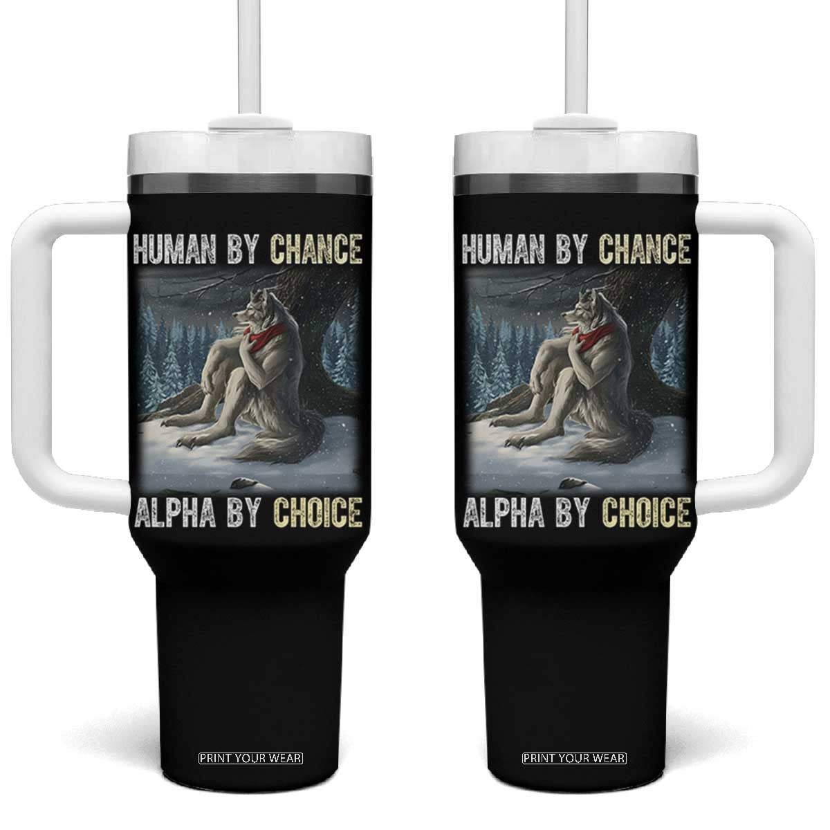 Funny Alpha Wolf Christmas Meme Tumbler With Handle Human By Chance Alpha By Choice TS14 One Size: 40 oz Black Print Your Wear