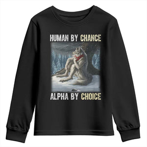 Funny Alpha Wolf Christmas Meme Youth Sweatshirt Human By Chance Alpha By Choice TS14 Black Print Your Wear