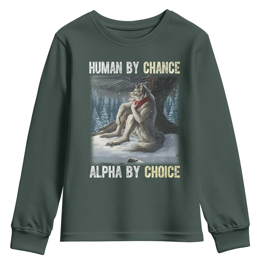 Funny Alpha Wolf Christmas Meme Youth Sweatshirt Human By Chance Alpha By Choice TS14 Dark Forest Green Print Your Wear