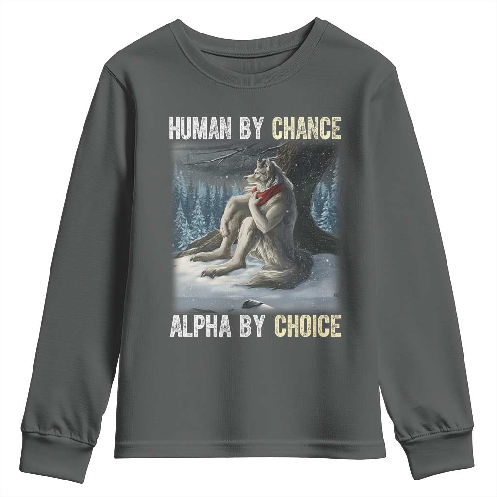 Funny Alpha Wolf Christmas Meme Youth Sweatshirt Human By Chance Alpha By Choice TS14 Dark Heather Print Your Wear