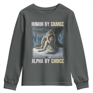 Funny Alpha Wolf Christmas Meme Youth Sweatshirt Human By Chance Alpha By Choice TS14 Dark Heather Print Your Wear