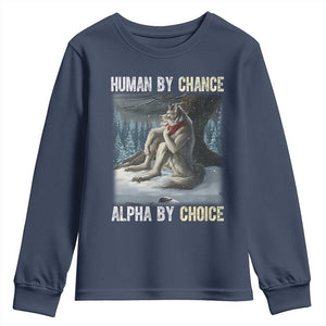 Funny Alpha Wolf Christmas Meme Youth Sweatshirt Human By Chance Alpha By Choice TS14 Navy Print Your Wear