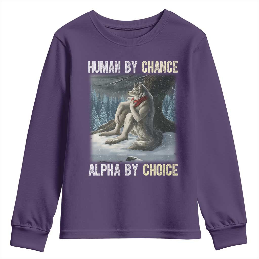 Funny Alpha Wolf Christmas Meme Youth Sweatshirt Human By Chance Alpha By Choice TS14 Purple Print Your Wear