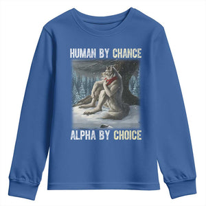 Funny Alpha Wolf Christmas Meme Youth Sweatshirt Human By Chance Alpha By Choice TS14 Royal Blue Print Your Wear