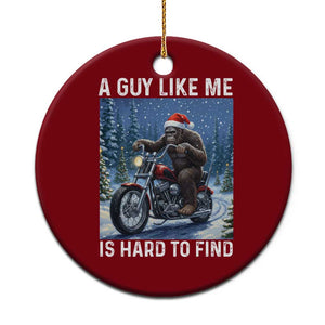 Funny Bigfoot Motorcycle Xmas Ceramic Ornament A Guy Like Me Is Hard To Forest Find TS14 1pc Red Print Your Wear