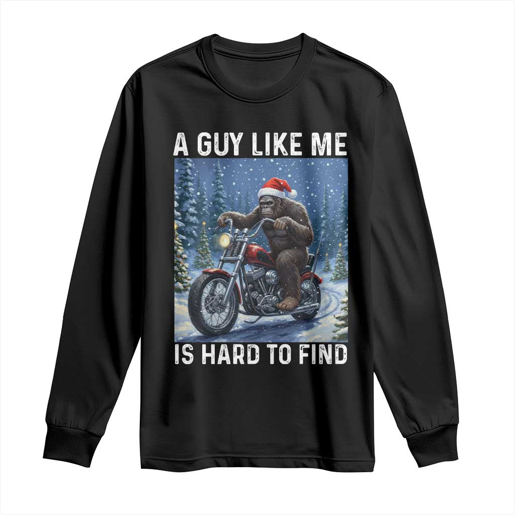 Funny Bigfoot Motorcycle Christmas Long Sleeve Shirt A Guy Like Me Is Hard To Forest Find TS14 Black Print Your Wear