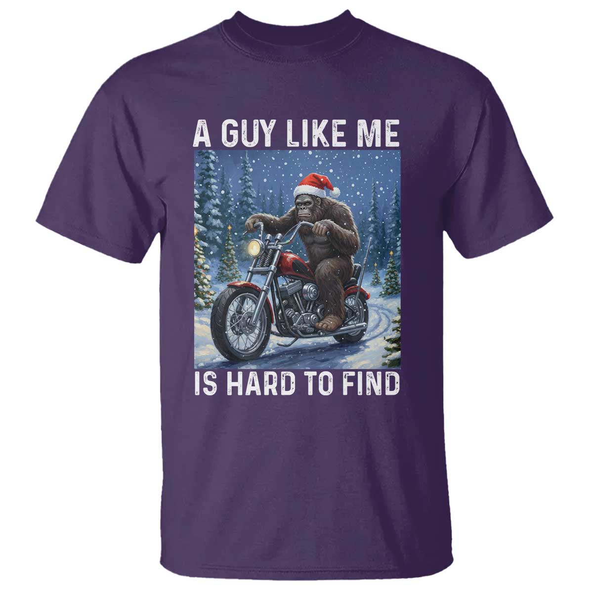 Funny Bigfoot Motorcycle Christmas T Shirt A Guy Like Me Is Hard To Forest Find TS14 Purple Print Your Wear