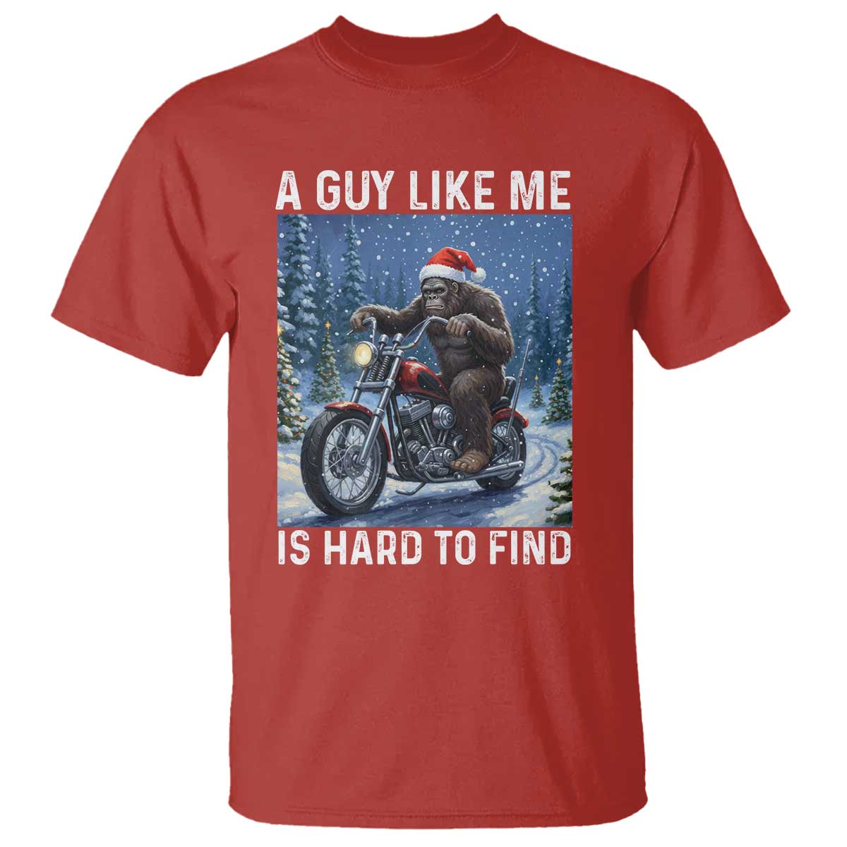 Funny Bigfoot Motorcycle Christmas T Shirt A Guy Like Me Is Hard To Forest Find TS14 Red Print Your Wear