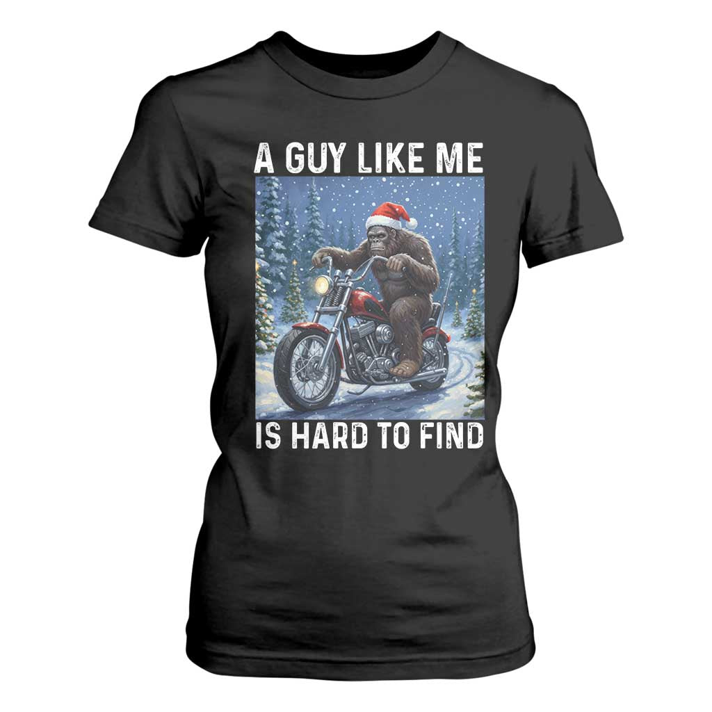 Funny Bigfoot Motorcycle Christmas T Shirt For Women A Guy Like Me Is Hard To Forest Find TS14 Black Print Your Wear