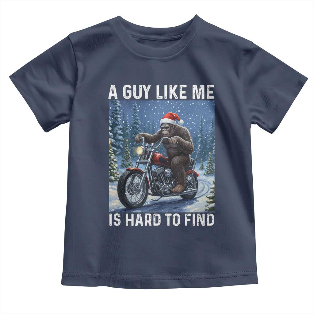 Funny Bigfoot Motorcycle Christmas Toddler T Shirt A Guy Like Me Is Hard To Forest Find TS14 Navy Print Your Wear