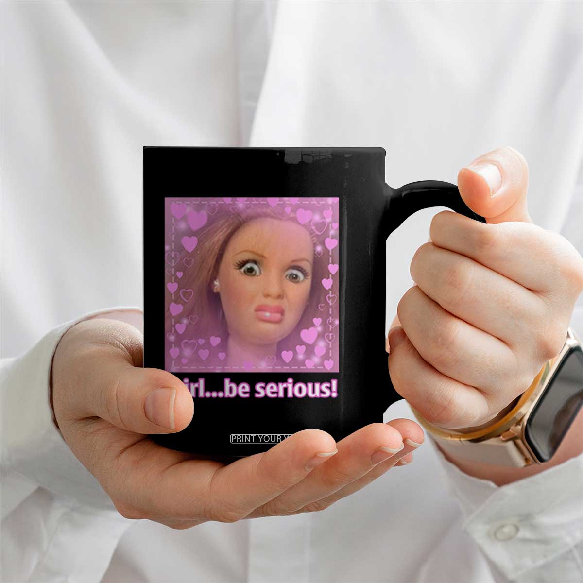 Funny Doll Face Meme Coffee Mug Girl Be Serious TS14 Print Your Wear