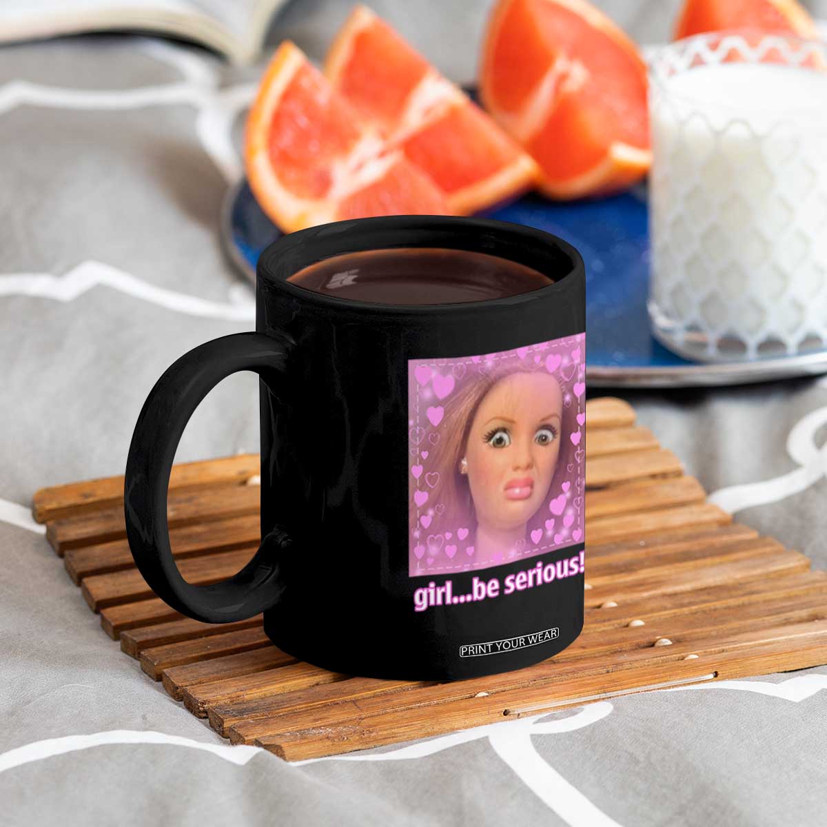 Funny Doll Face Meme Coffee Mug Girl Be Serious TS14 Print Your Wear