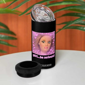 Funny Doll Face Meme 4 in 1 Can Cooler Tumbler Girl Be Serious TS14 Print Your Wear