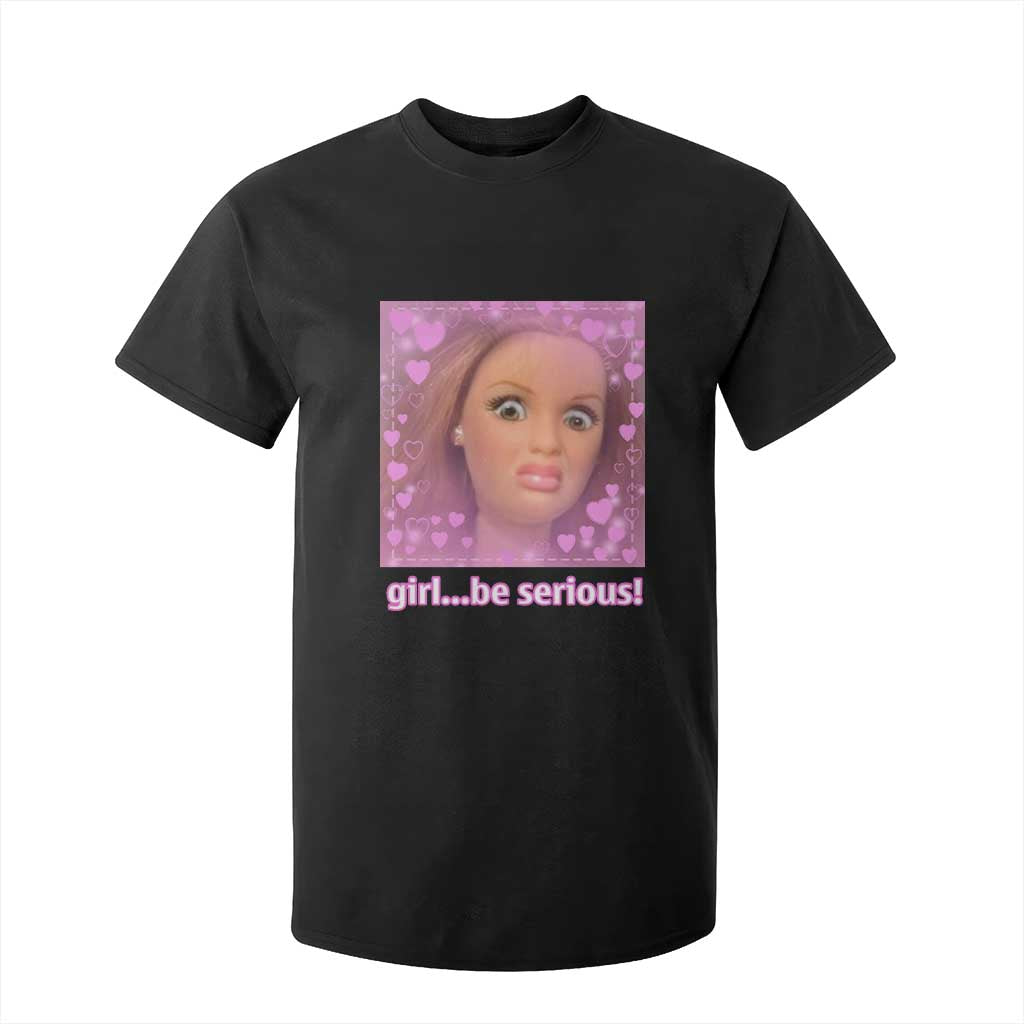 Funny Doll Face Meme T Shirt For Kid Girl Be Serious - Print Your Wear