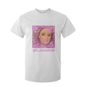 Funny Doll Face Meme T Shirt For Kid Girl Be Serious - Print Your Wear