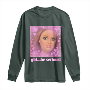 Funny Doll Face Meme Long Sleeve Shirt Girl Be Serious TS14 Dark Forest Green Print Your Wear