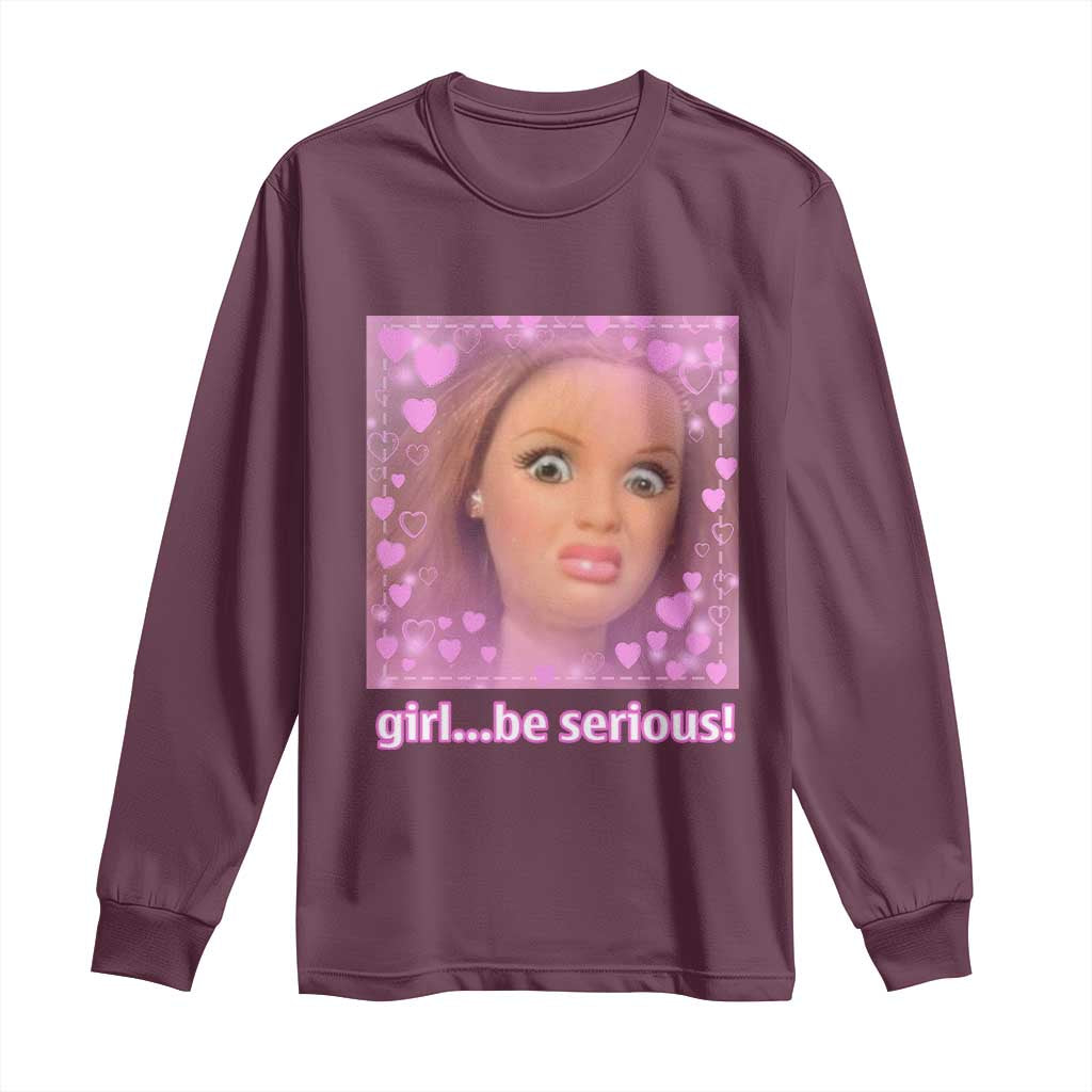 Funny Doll Face Meme Long Sleeve Shirt Girl Be Serious TS14 Maroon Print Your Wear