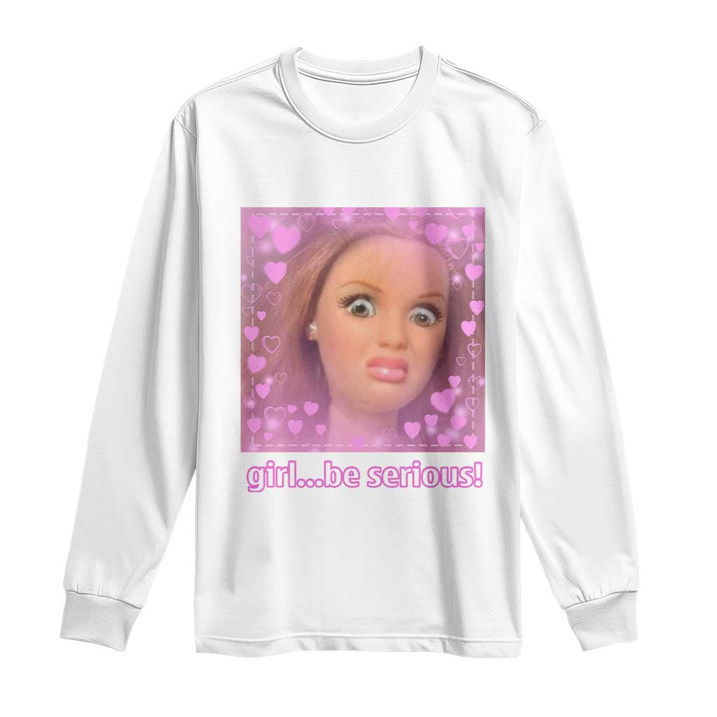 Funny Doll Face Meme Long Sleeve Shirt Girl Be Serious TS14 White Print Your Wear