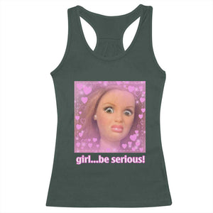 Funny Doll Face Meme Racerback Tank Top Girl Be Serious TS14 Dark Forest Green Print Your Wear