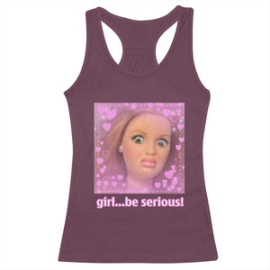 Funny Doll Face Meme Racerback Tank Top Girl Be Serious TS14 Maroon Print Your Wear